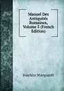 Manuel Des Antiquites Romaines, Volume 5 (French Edition) - Joachim Marquardt