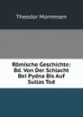 Romische Geschichte: Bd. Von Der Schlacht Bei Pydna Bis Auf Sullas Tod - Théodor Mommsen
