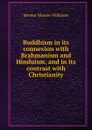 Buddhism in its connexion with Brahmanism and Hinduism, and in its contrast with Christianity - Monier-Williams Monier