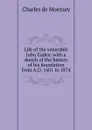 Life of the venerable John Eudes: with a sketch of the history of his foundation from A.D. 1601 to 1874 - Charles de Montzey