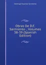 Obras De D.F. Sarmiento ., Volumes 38-39 (Spanish Edition) - Domingo Faustino Sarmiento