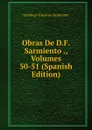 Obras De D.F. Sarmiento ., Volumes 50-51 (Spanish Edition) - Domingo Faustino Sarmiento