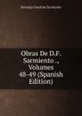 Obras De D.F. Sarmiento ., Volumes 48-49 (Spanish Edition) - Domingo Faustino Sarmiento