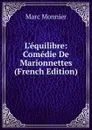 L.equilibre: Comedie De Marionnettes (French Edition) - Marc Monnier