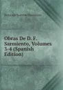 Obras De D. F. Sarmiento, Volumes 3-4 (Spanish Edition) - Domingo Faustino Sarmiento
