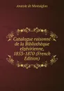 Catalogue raisonne de la Bibliotheque elzevirienne, 1853-1870 (French Edition) - Anatole de Montaiglon