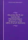 Oeuvres De M. Le Comte De Montalembert: Discours. 2. Ed. 1892 (French Edition) - Montalembert Charles Forbes