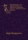 Hugh Montgomery: Or, Experiences of an Irish Minister and Temperance Reformer : With Sermons and Addresses - Hugh Montgomery