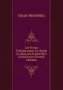 Les Temps Prehistoriques En Suede Et Dans Les Autres Pays Scandinaves (French Edition) - Oscar Montelius
