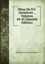 Obras De D.F. Sarmiento ., Volumes 44-45 (Spanish Edition) - Domingo Faustino Sarmiento