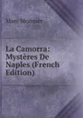 La Camorra: Mysteres De Naples (French Edition) - Marc Monnier