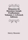 Memoires De Monsieur Joseph Prudhomme, Volumes 1-2 (French Edition) - Henry Monnier