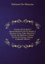 Tratado Del Cuidado Y Aprovechamiento De Los Montes Y Bosques, Corta, Poda, Beneficio Y Uso De Sus Maderas, Y Lenas: Escrito En Frances, Volume 2 (Spanish Edition) - Duhamel Du Monceau