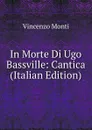 In Morte Di Ugo Bassville: Cantica (Italian Edition) - Vincenzo Monti