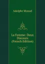 La Femme: Deux Discours (French Edition) - Adolphe Monod