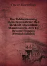 Om Tidsbestamning Inom Bronsaldern: Med Sarskildt Afseendepa Skandinaiven. Avec En Resume Francais (Swedish Edition) - Oscar Montelius
