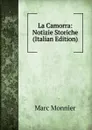 La Camorra: Notizie Storiche (Italian Edition) - Marc Monnier