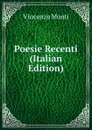 Poesie Recenti (Italian Edition) - Vincenzo Monti