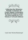Collection Des Memoires Relatifs A L.histoire De France Depuis L.avenement De Henri IV Jusqu.a La Paix De Paris Conclue En 1763, Volume 67 (French Edition) - Louis-Jean-Nicolas Monmerqué
