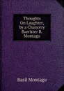 Thoughts On Laughter, by a Chancery Barrister B. Montagu - Basil Montagu