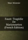 Faust: Tragedie De Marionnettes (French Edition) - Marc Monnier