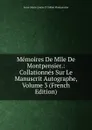 Memoires De Mlle De Montpensier.: Collationnes Sur Le Manuscrit Autographe, Volume 3 (French Edition) - Anne-Marie-Louise D'Orléan Montpensier