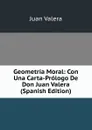 Geometria Moral: Con Una Carta-Prologo De Don Juan Valera (Spanish Edition) - Juan Valera