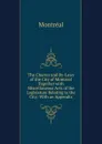 The Charter and By-Laws of the City of Montreal Together with Miscellaneous Acts of the Legislature Relating to the City: With an Appendix - Montréal