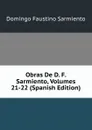 Obras De D. F. Sarmiento, Volumes 21-22 (Spanish Edition) - Domingo Faustino Sarmiento