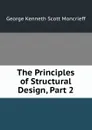 The Principles of Structural Design, Part 2 - George Kenneth Scott Moncrieff