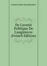 De L.avenir Politique De L.angleterre (French Edition) - Montalembert Charles Forbes