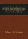 Des Semis Et Plantations Des Arbres, Et De Leur Culture; Ou Methodes Pour Multiplier Et Elever Les Arbres: Les Planter En Massifs . En Avenues; Former . Sont Degrades: Faisant Part (French Edition) - Duhamel Du Monceau