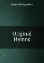 Original Hymns - Montgomery James