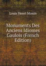 Monuments Des Anciens Idiomes Gaulois (French Edition) - Louis Henri Monin