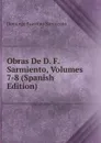 Obras De D. F. Sarmiento, Volumes 7-8 (Spanish Edition) - Domingo Faustino Sarmiento