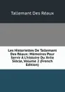 Les Historiettes De Tallemant Des Reaux: Memoires Pour Servir A L.histoire Du Xviie Siecle, Volume 2 (French Edition) - Tallemant Des Réaux