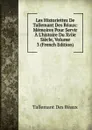Les Historiettes De Tallemant Des Reaux: Memoires Pour Servir A L.histoire Du Xviie Siecle, Volume 3 (French Edition) - Tallemant Des Réaux