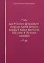 Les Moines D.occident Depuis Saint Benoit Jusqu.a Saint Bernard, Volume 4 (French Edition) - Montalembert Charles Forbes