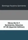 Obras De D. F. Sarmiento, Volumes 47-48 (Spanish Edition) - Domingo Faustino Sarmiento