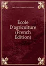 Ecole D.agriculture (French Edition) - Henri-Louis Duhamel Du Monceau