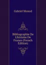 Bibliographie De L.histoire De France (French Edition) - Gabriel Monod