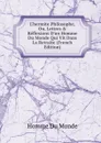 L.hermite Philosophe, Ou, Lettres . Reflexions D.un Homme Du Monde Qui Vit Dans La Retraite (French Edition) - Homme Du Monde