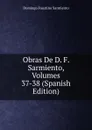 Obras De D. F. Sarmiento, Volumes 37-38 (Spanish Edition) - Domingo Faustino Sarmiento