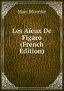 Les Aieux De Figaro (French Edition) - Marc Monnier