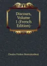 Discours, Volume 1 (French Edition) - Montalembert Charles Forbes