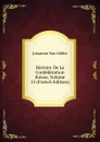 Histoire De La Confederation Suisse, Volume 15 (French Edition) - Johannes von Müller