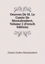 Oeuvres De M. Le Comte De Montalembert, Volume 2 (French Edition) - Montalembert Charles Forbes