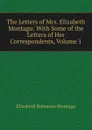 The Letters of Mrs. Elizabeth Montagu: With Some of the Letters of Her Correspondents, Volume 1 - Elizabeth Robinson Montagu
