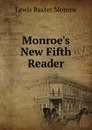 Monroe.s New Fifth Reader - Lewis Baxter Monroe