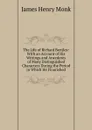 The Life of Richard Bentley: With an Account of His Writings and Anecdotes of Many Distinguished Characters During the Period in Which He Flourished - James Henry Monk